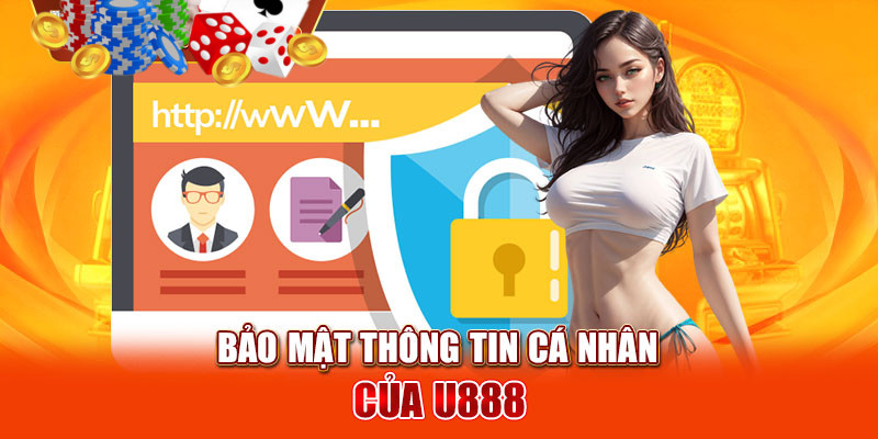 Những điều khoản rõ ràng nhất trong chính sách bảo mật U888