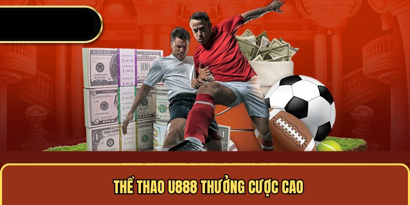 Hệ thống sảnh thể thao U888 trả thưởng cược cao