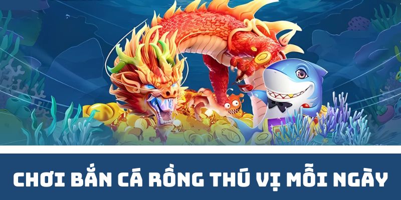 Chơi bắn cá rồng u888 thú vị mỗi ngày